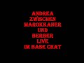 Andrea zwischen Marokkaner und Berber Live im Base Chat BaseChat Andrea zwischen Marokkaner und Berber Live im Base Chat BaseChat
