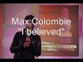 Max Colombie - I believed