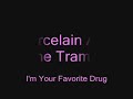 I'm Your Favourite Drug - Porcelain And The Tramps