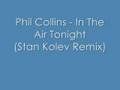 Phil Collins - In The Air Tonight (Stan Kolev Remix)