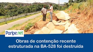 Obras de contenção recente estruturada na BA-528 foi destruída