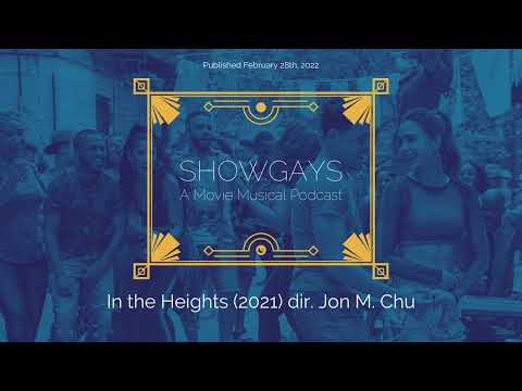 In the Heights (2021) dir. Jon M. Chu | Showgays: A Movie Musical Podcast