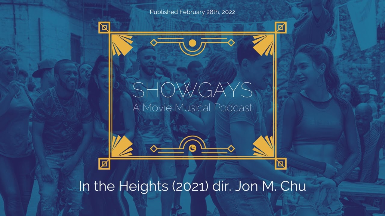 In the Heights (2021) dir. Jon M. Chu | Showgays: A Movie Musical Podcast