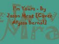 I'm Yours by Jason Mraz [COVER by Alyssa Bernal-hchsknights08]