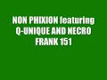 NON PHIXION featuring Q-UNIQUE and NECRO / FRANK 151 NON PHIXION featuring Q-UNIQUE and NECRO / FRANK 151