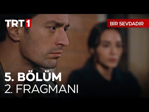 Bir Sevdadır 5. Bölüm 2. Fragmanı                                                                                                                                                                                                                         