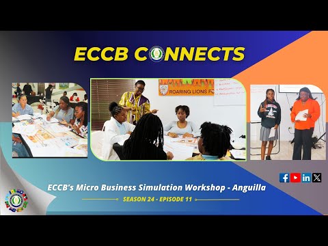 ECCB Connects Season 24 Episode 11 - ECCB’s Micro Business Simulation Workshop - Anguilla