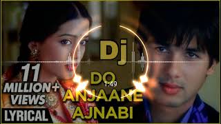 Do Anjaane Ajnabi Dj Remix Vivah Dj Song - Shahid 