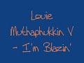Louie Muthaphukkin V - I'm Blazin'