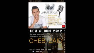 Cheb Zaid Barcelona (ZMANE DEVIZE) Album 2012