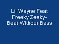 lil wayne feat freeky zeeky  beat without bass
