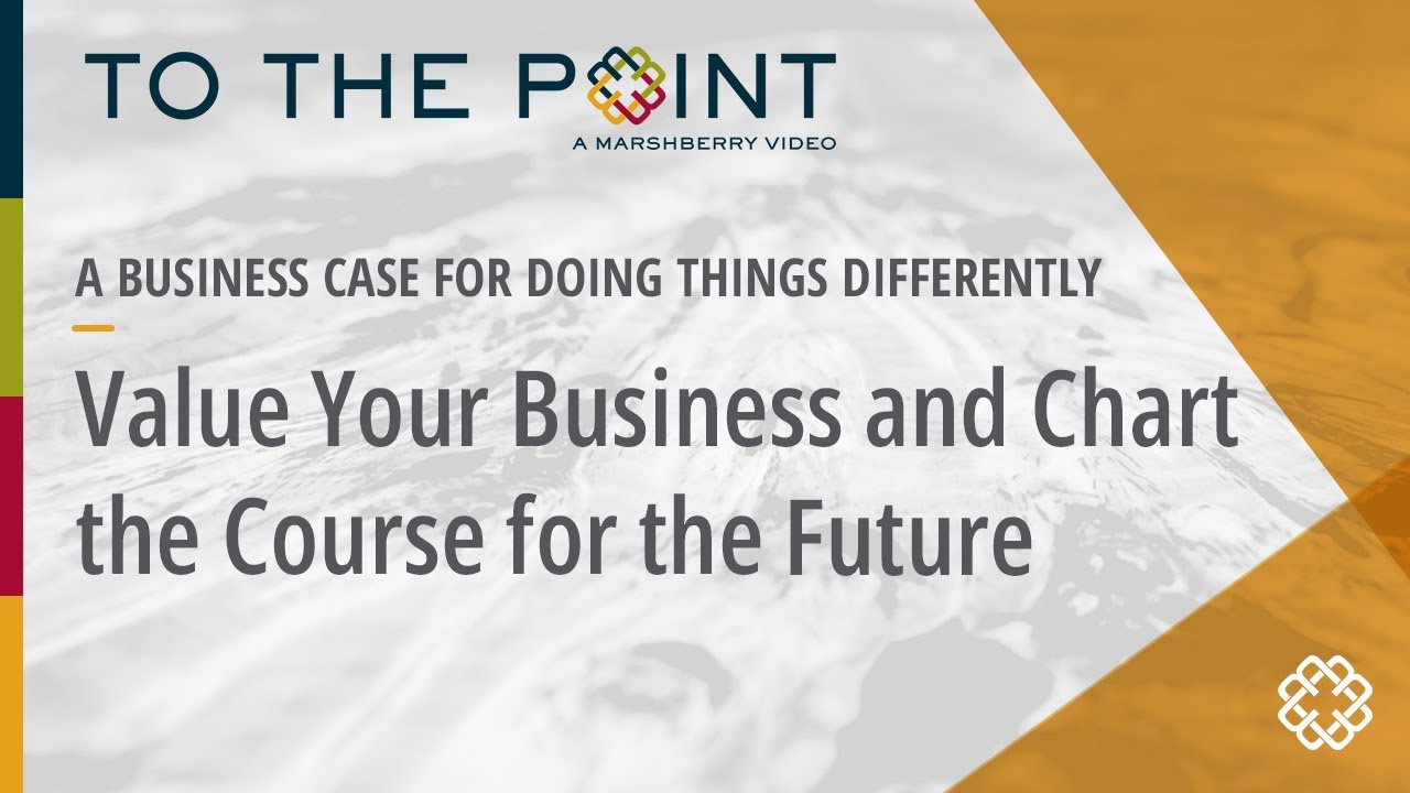 Thumbnail for Value Your Business and Chart the Course for the Future video