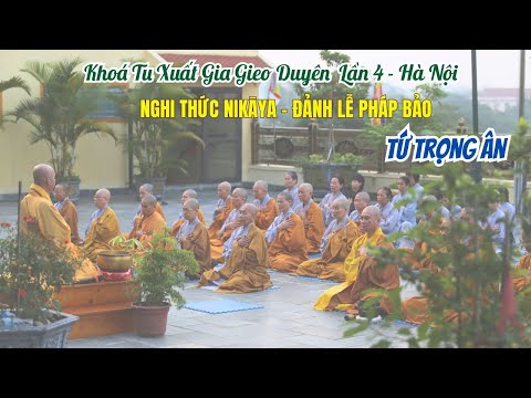 Nghi Thức NIKAYA - Đảnh Lễ Pháp Bảo - Tứ Trọng Ân *
