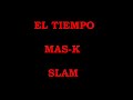 El Tiempo- Mas-k, Slam