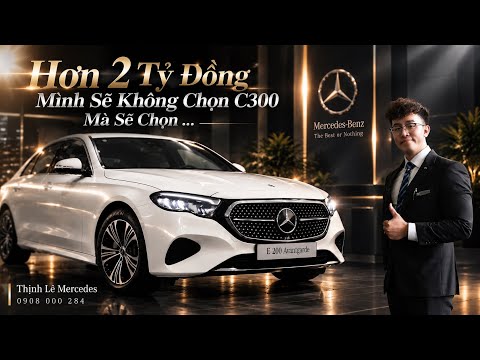 Hơn 2 Tỷ, Thịnh Sẽ Không Chọn C300 AMG Mà Chọn E200 Avantgarde | Đánh Đổi Gì Để Nhận Lại Gì?