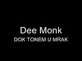 Dee Monk - Dok Tonem U Mrak Dee Monk - Dok Tonem U Mrak