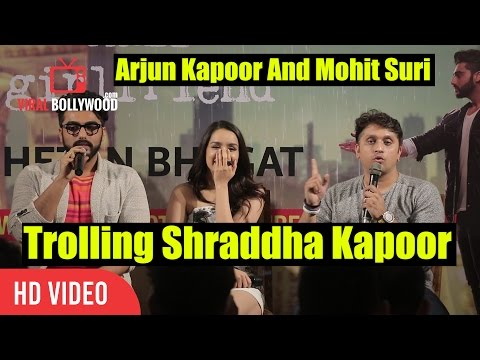 Mohit Suri And Arjun Kapoor Trolling Shraddha Kapoor | Half Girlfriend