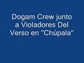 Dogma Crew i DobleV en ''Chúpala''