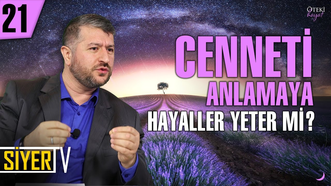 21. Cenneti Anlamaya Hayaller Yeter mi?