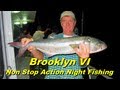 Brooklyn VI - Non Stop Action Night Fishing for Bluefish