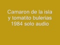 Camaron y tomate por bulerias en directo año 1984 inedito