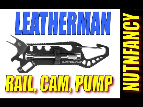 Leatherman Rail, Pump, Cam MTs: Take These for More Functionality