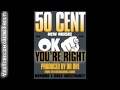 50 Cent - Okay, You're Right [Before I Self Destruct] 2009 Thrid Single Of BISD