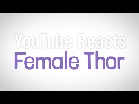 YouTube Reacts to Female Thor