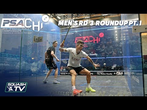 Squash: Men's Rd 3 Roundup [Pt.1] - PSA World Championships 2018/19
