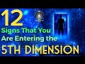 12 IMPORTANT SIGNS that You Are Entering the 5TH DIMENSION!