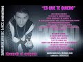 ES QUE TE QUIERO KENNETH EL ENIGMA ELEKTRO ROMANTIC 2010