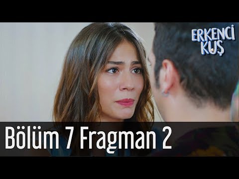Erkenci Kuş 7. Bölüm 2. Fragmanı                                                                                                                                                                                                                          