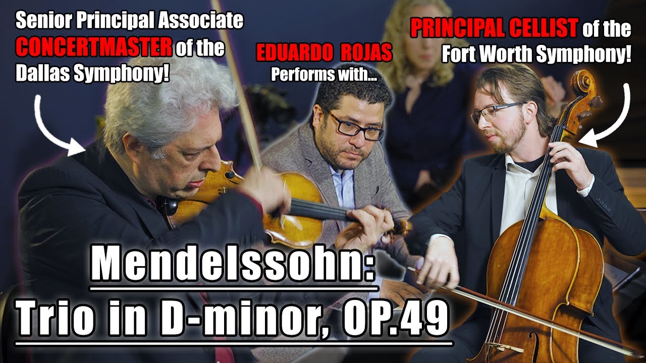 Eduardo Rojas plays MENDELSSOHN with CONCERTMASTER GARY LEVINSON & PRINCIPAL CELLIST ALLAN STEELE!