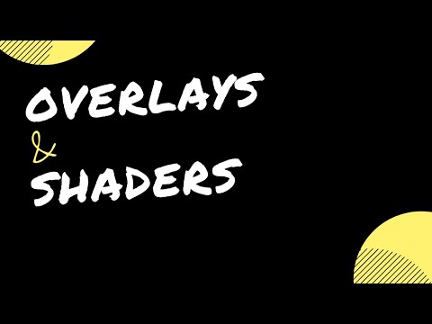 Quick Video Demonstration for Overlays and Shaders