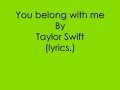 You Belong with me - Taylor Swift (Lyrics)