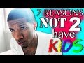 7 Reasons Not To Have Kids