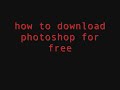 how to download photoshop cs4 for free (under 30 secs help)