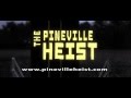 The Pineville Heist Teaser