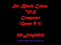 Sir Black Cobra vs Compter (A Video Game Of Chess Match 5) 2012 ...