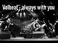 Volbeat - Always with you