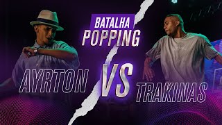 Ayrton vs Trakinas – BATALHA POPPING Semi-final