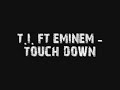T.I. Ft Eminem - TOUCH DOWN