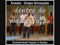 Grupo Sensa��o - Dentro do meu cora��o!