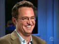 Matthew Perry - Friends Interview Matthew Perry - Friends Interview