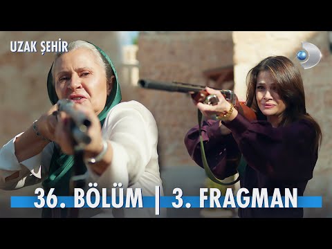 Uzak Şehir 36. Bölüm 3. Fragmanı                                                                                                                                                                                                                          