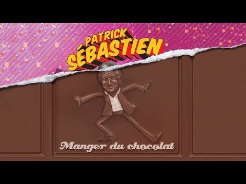 Manger du Chocolat - Patrick Sébastien - Nouveau Single Exclusif