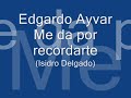 Edgardo Ayvar - Me da por recordarte