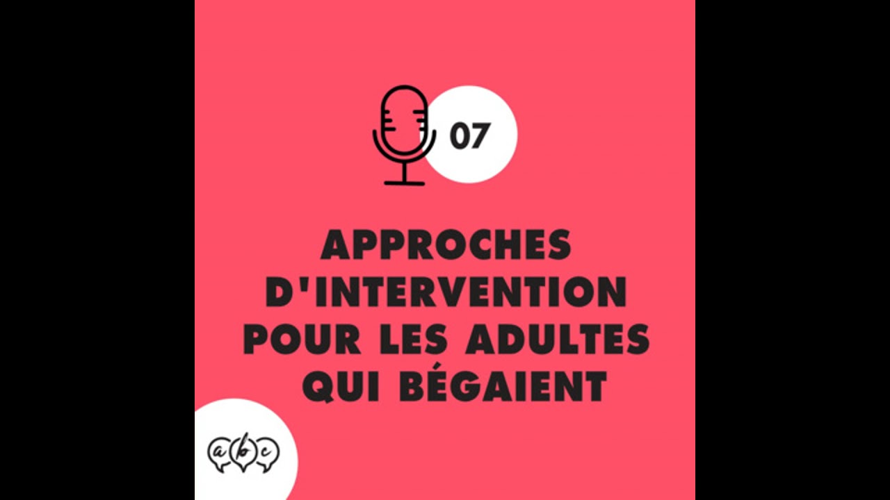 #7 Approches d’intervention pour les adultes qui bégaient
