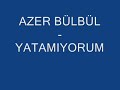 AZER BABADAN YATAMIYORUM
