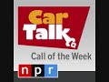 NPR Car Talk - Call of the Week